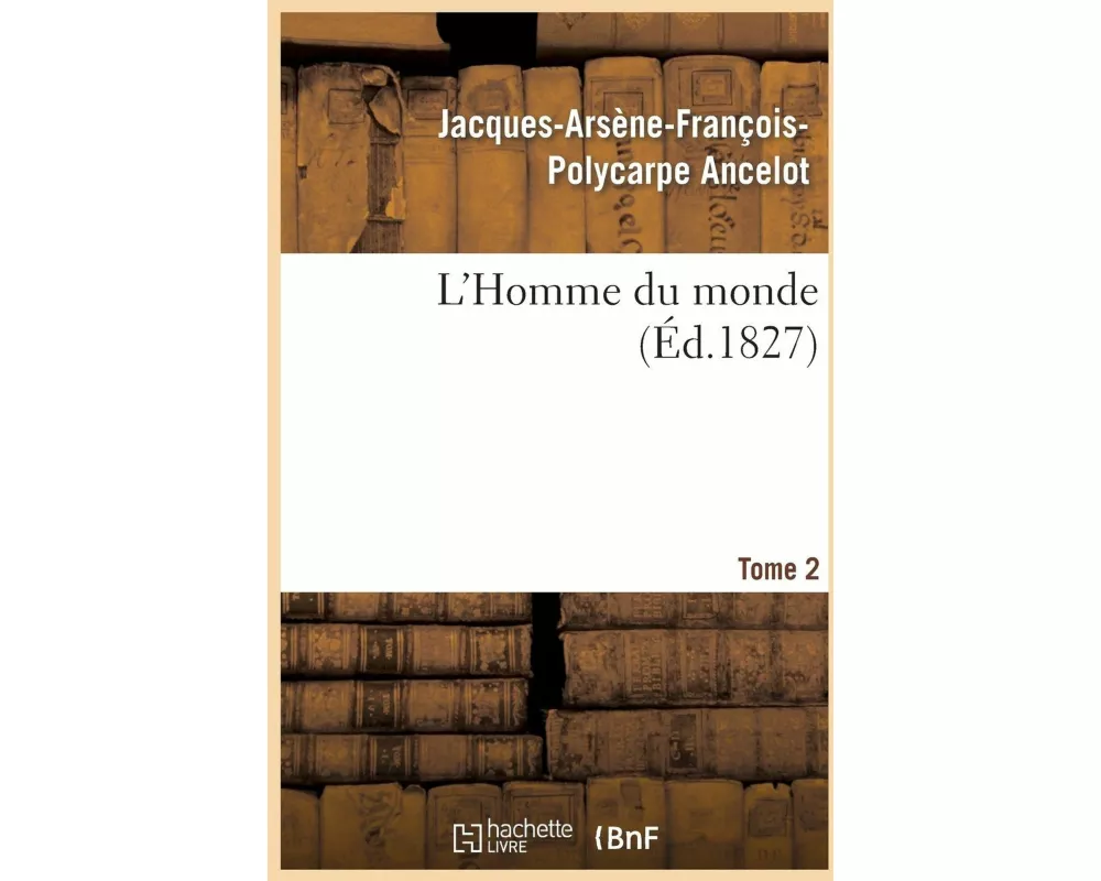 L'Homme Du Monde. Tome 2