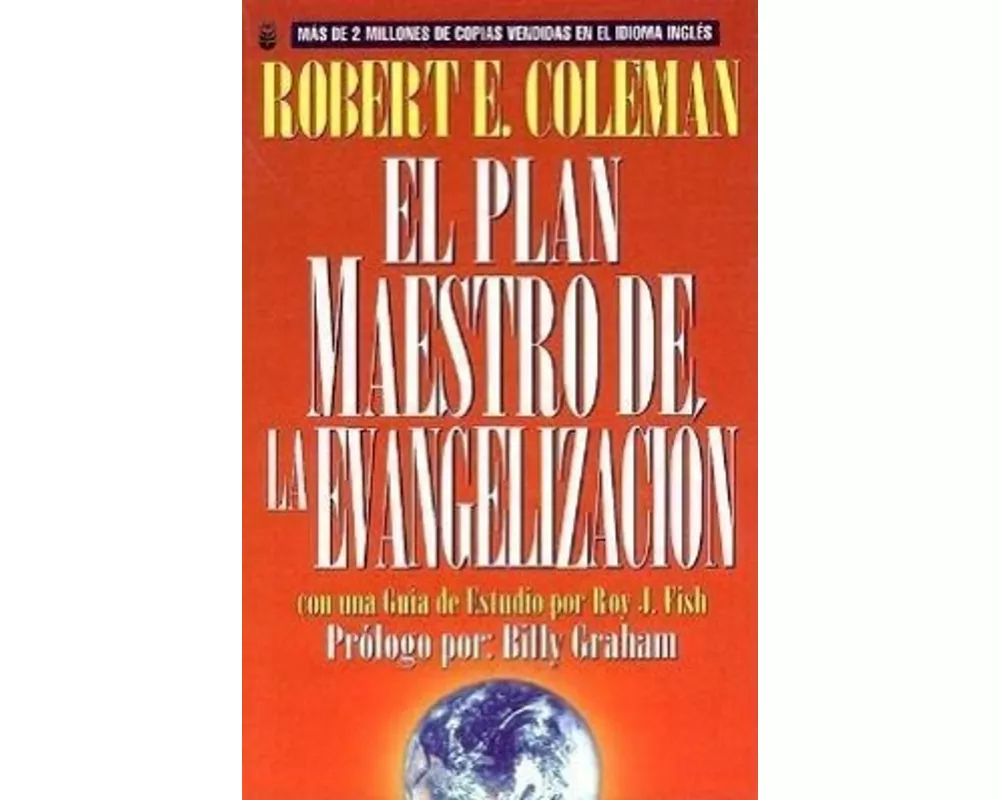 El Plan Maestro de la Evangelización: La Estrategia de Cristo Para Alcanzar a Las Personas (Spanish Edition)