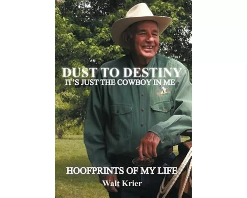 Dust To Destiny It's Just The Cowboy In Me