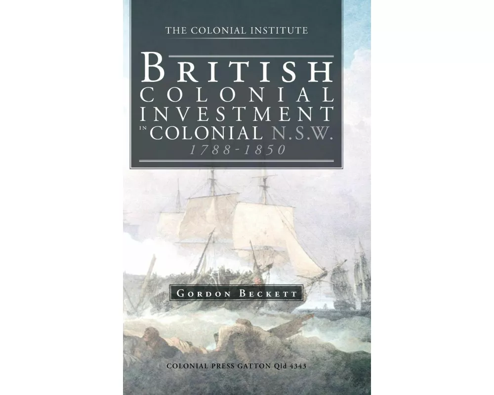 British Colonial Investment in Colonial N.S.W. 1788-1850
