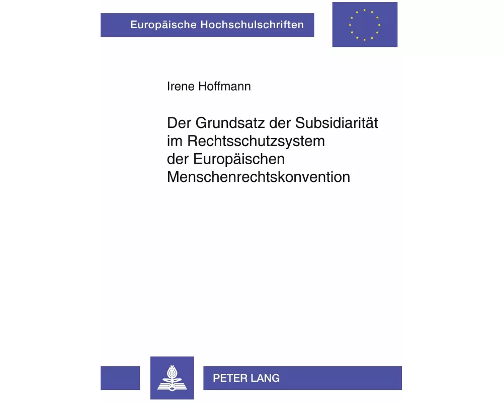 Der Grundsatz der Subsidiarität im Rechtsschutzsystem der Europäischen Menschenrechtskonvention