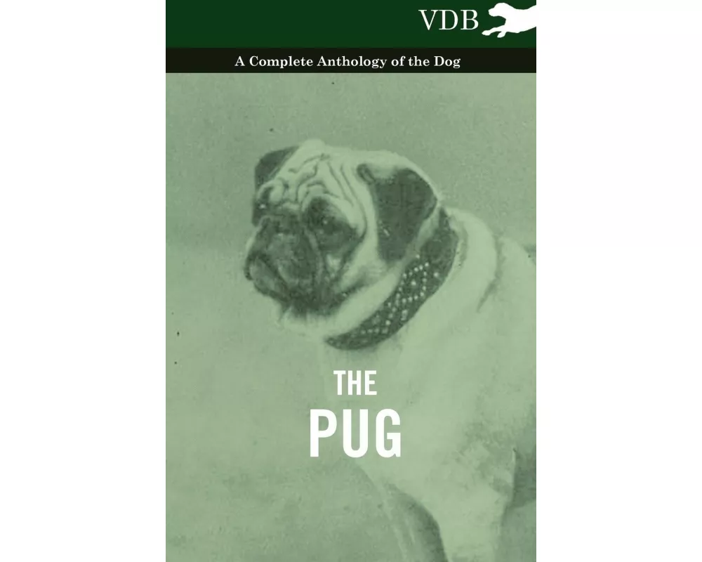 The Pug - A Complete Anthology of the Dog