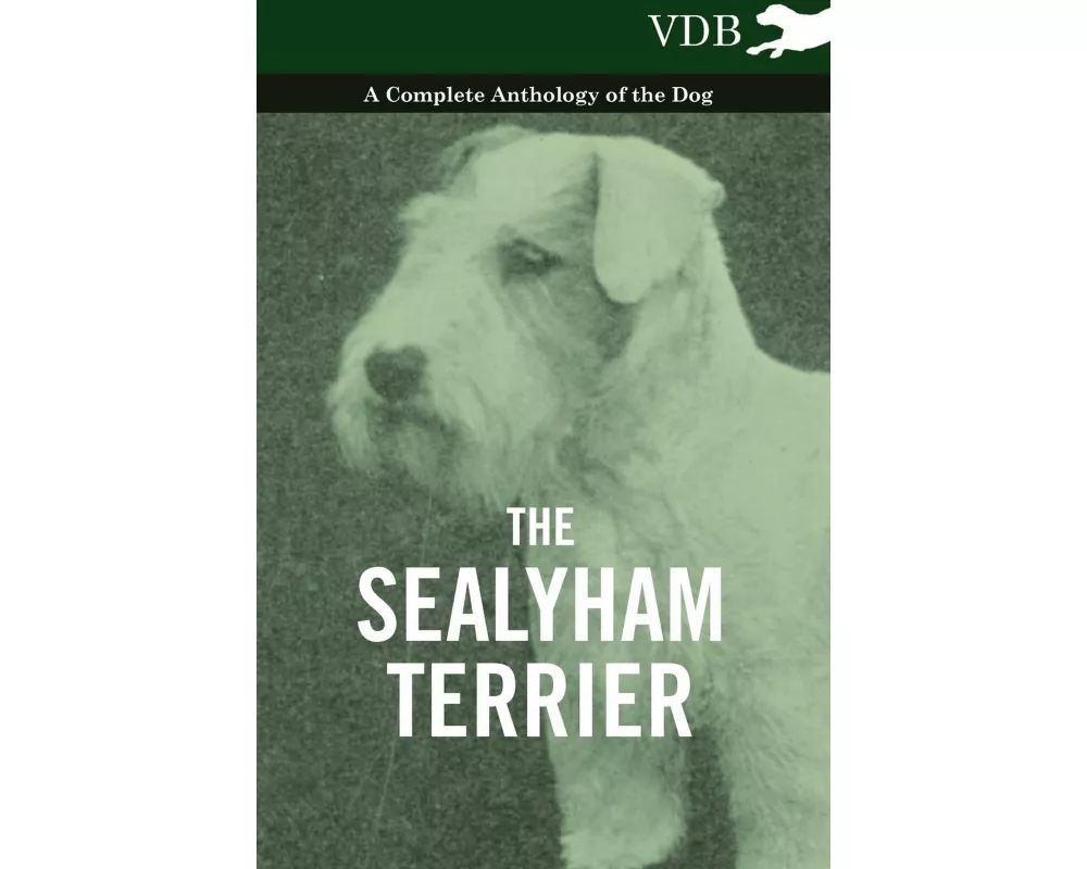 The Sealyham Terrier - A Complete Anthology of the Dog