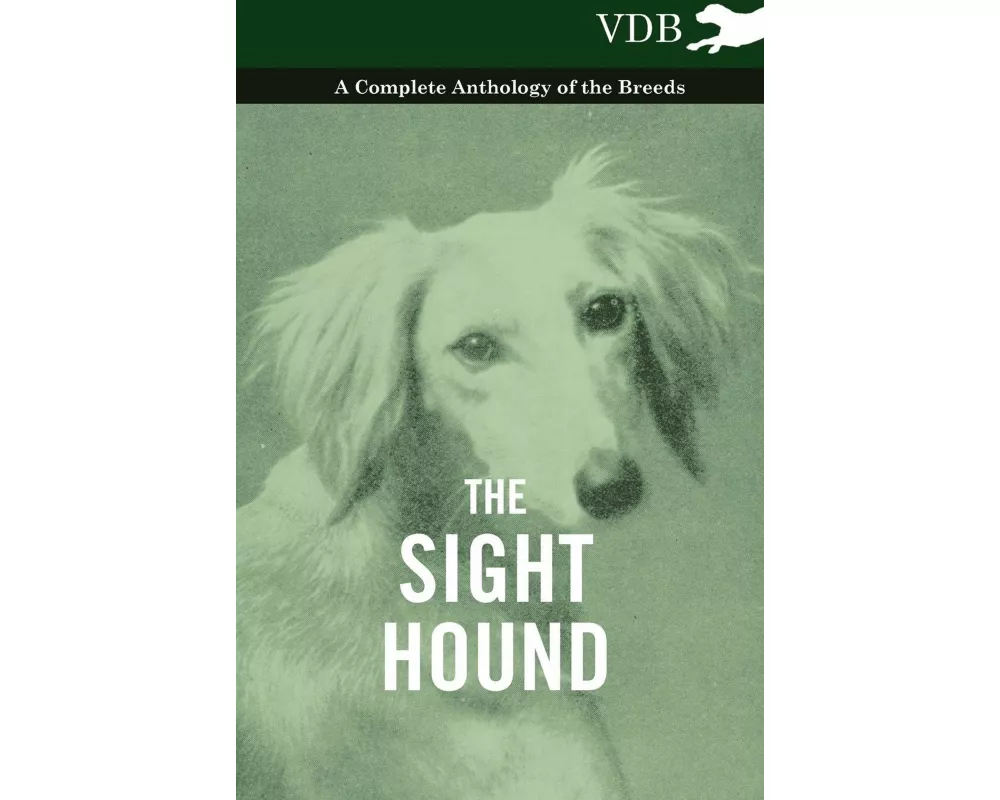 The Sight Hound - A Complete Anthology of the Breeds