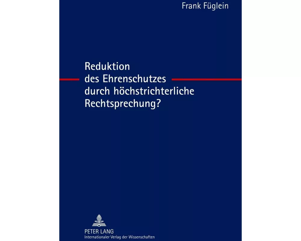 Reduktion des Ehrenschutzes durch höchstrichterliche Rechtsprechung?