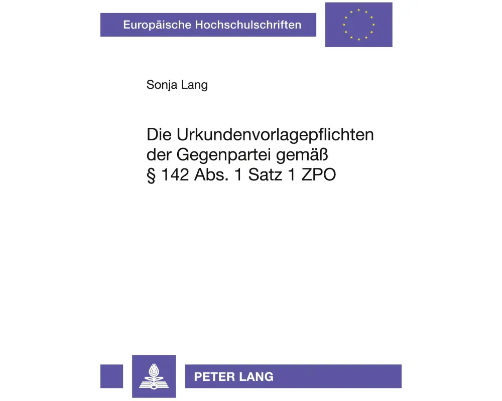 Die Urkundenvorlagepflichten der Gegenpartei gemäß § 142 Abs. 1 Satz 1 ZPO