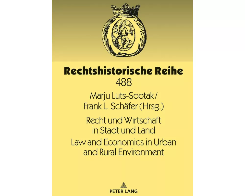 Recht und Wirtschaft in Stadt und Land Law and Economics in Urban and Rural Environment