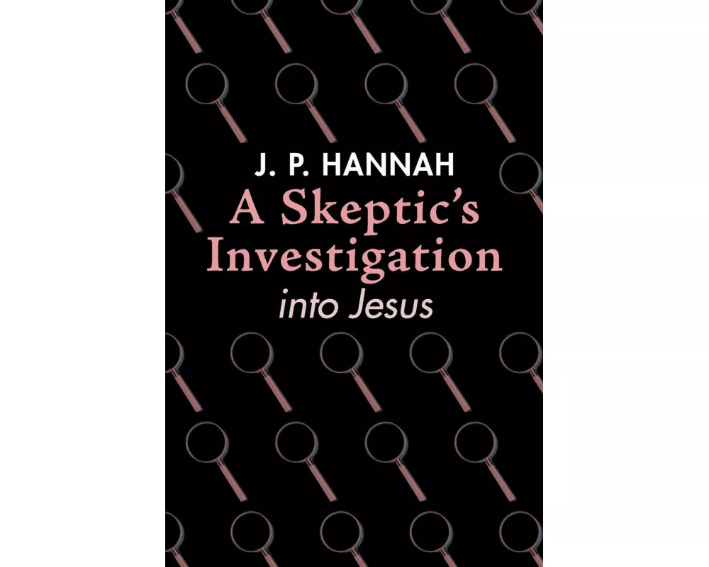 A Skeptic's Investigation into Jesus