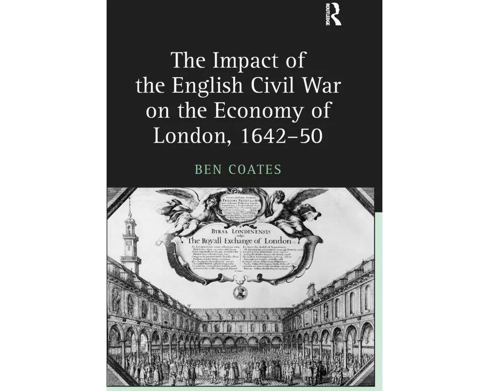 The Impact of the English Civil War on the Economy of London, 1642–50
