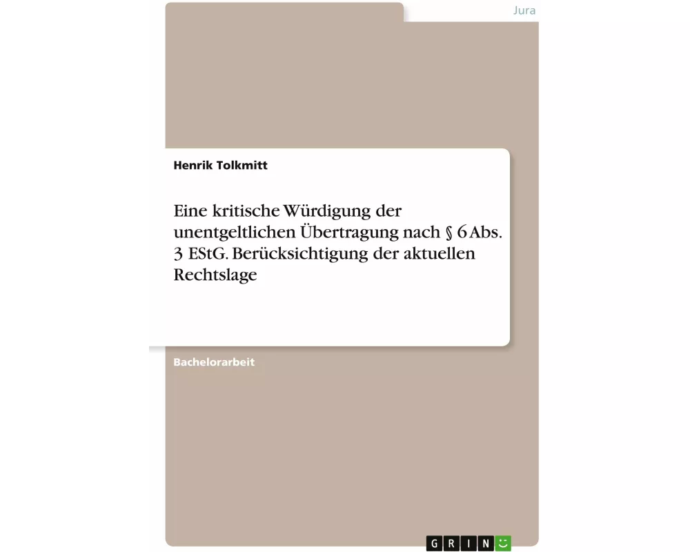 Eine kritische Würdigung der unentgeltlichen Übertragung nach § 6 Abs. 3 EStG. Berücksichtigung der aktuellen Rechtslage