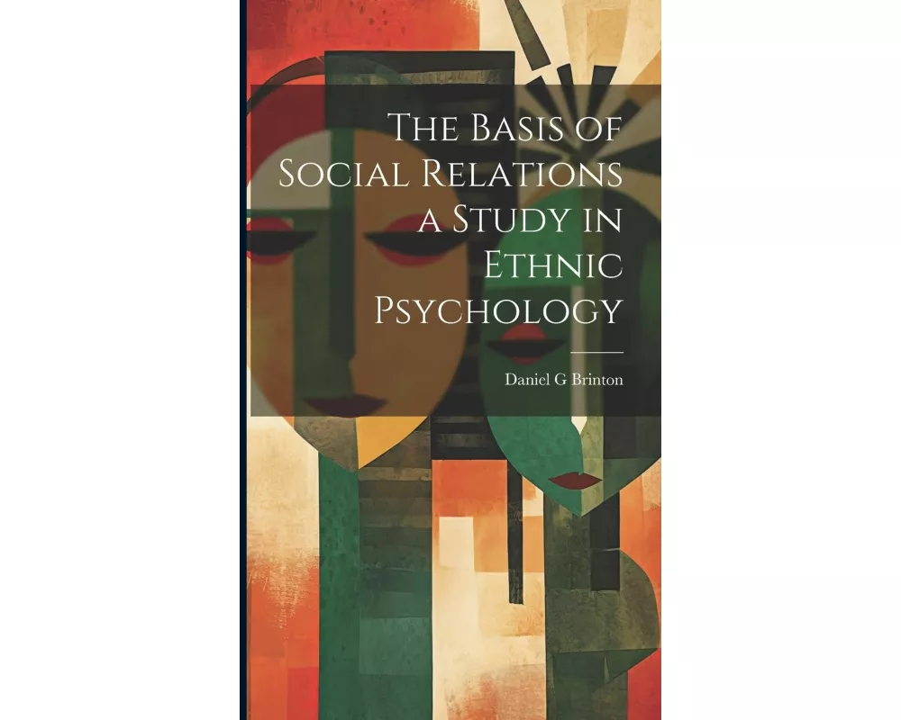 The Basis of Social Relations a Study in Ethnic Psychology