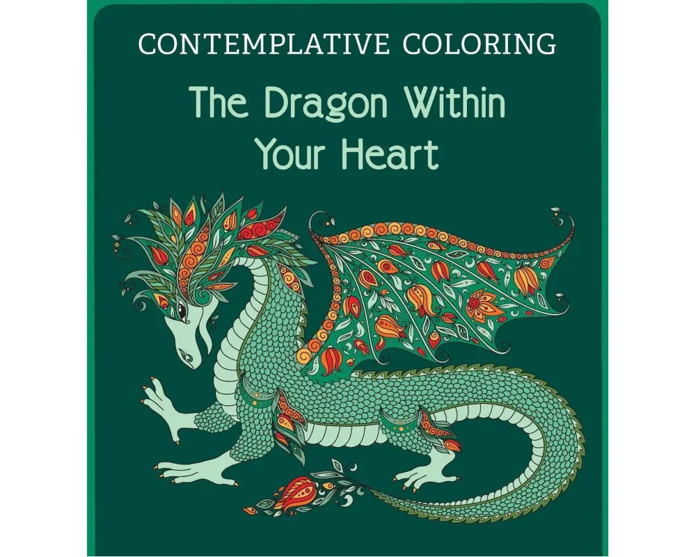 The Dragon Within Your Heart (Contemplative Coloring)
