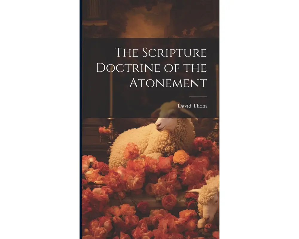 The Scripture Doctrine of the Atonement