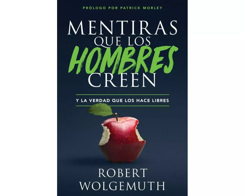Mentiras Que Los Hombres Creen: Y La Verdad Que Los Hace Libres (Lies Men Believe)