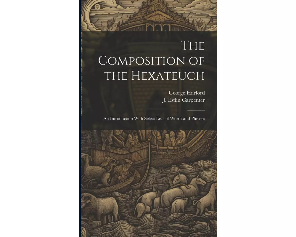 The Composition of the Hexateuch; an Introduction With Select Lists of Words and Phrases