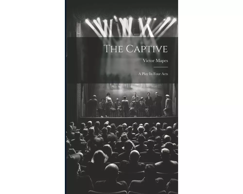 The Captive: A Play In Four Acts