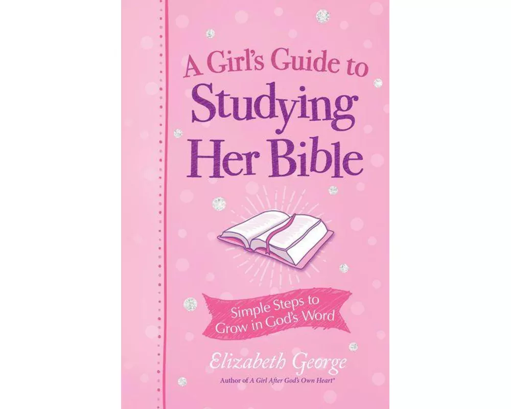 A Girl's Guide to Studying Her Bible