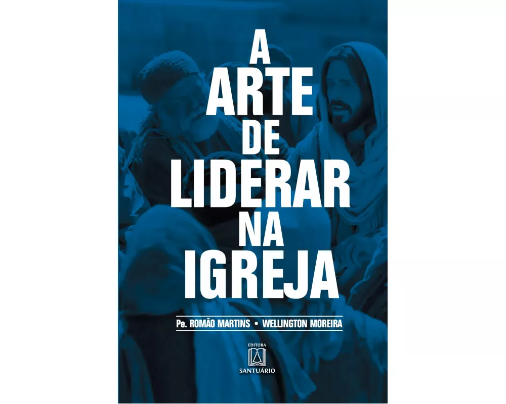 A arte de liderar na Igreja