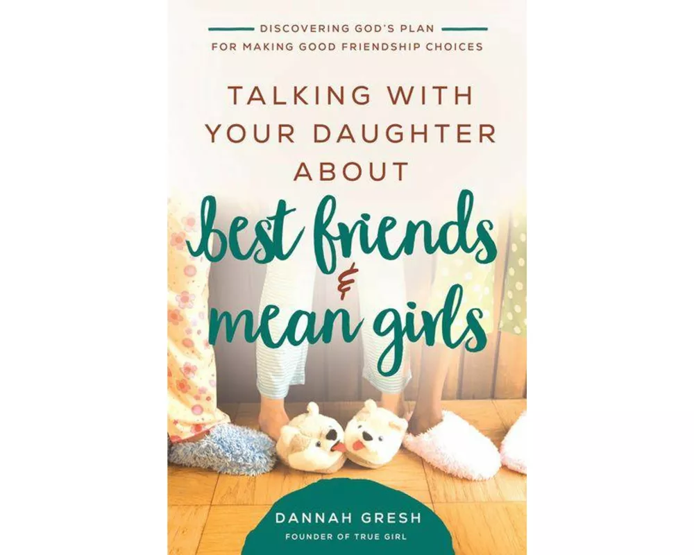 Talking with Your Daughter about Best Friends and Mean Girls