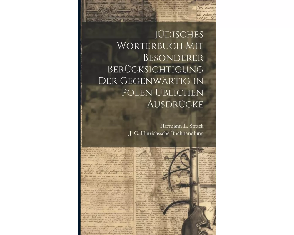 Jüdisches Worterbuch Mit Besonderer Berücksichtigung Der Gegenwärtig in Polen Üblichen Ausdrücke