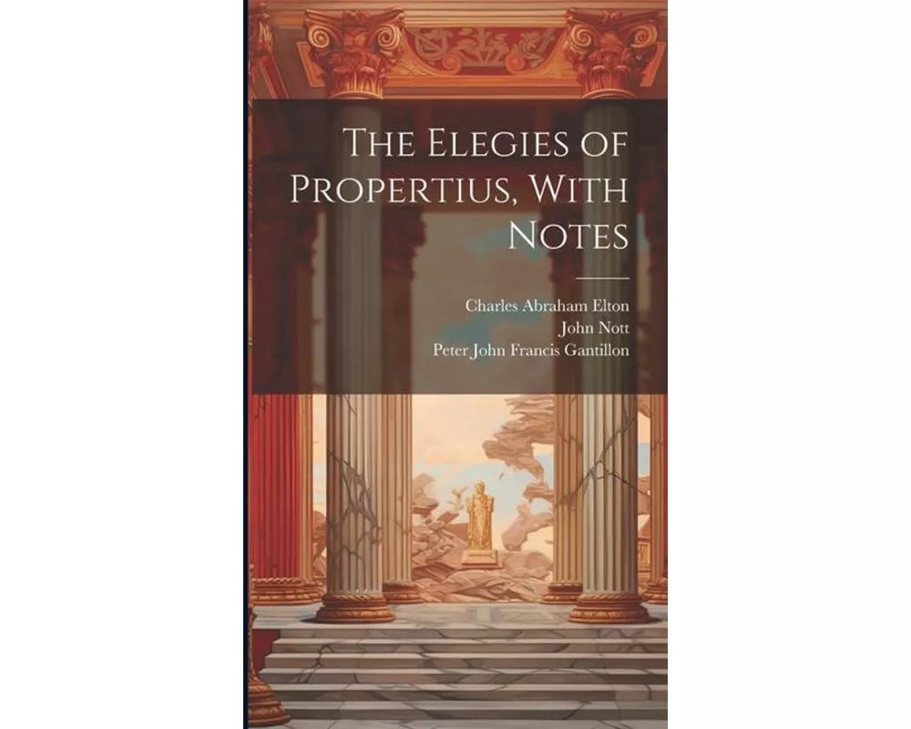The Elegies of Propertius, With Notes