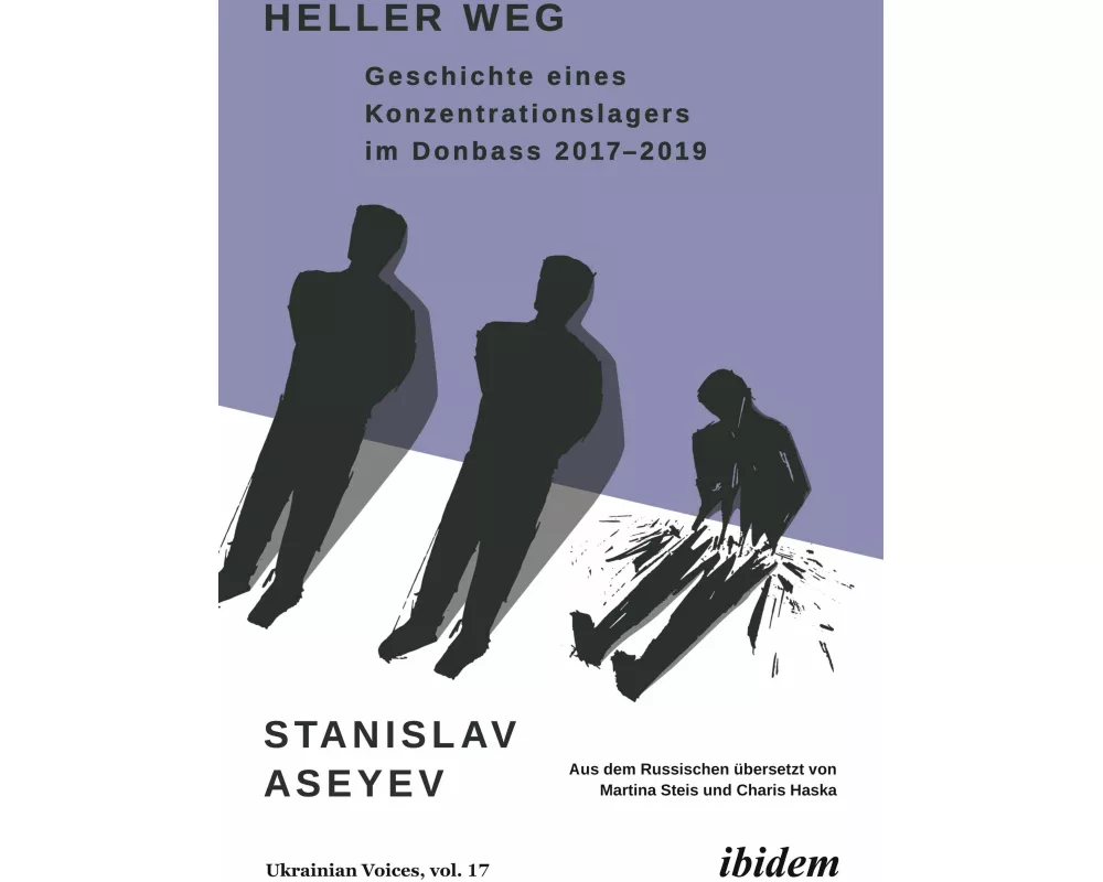 Heller Weg: Geschichte eines Konzentrationslagers im Donbass 2017-2019