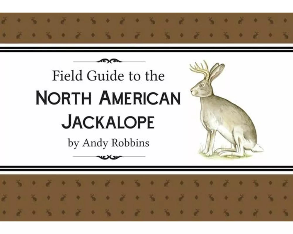 Field Guide to North American Jackalope, 2e: (Expanded Edition)