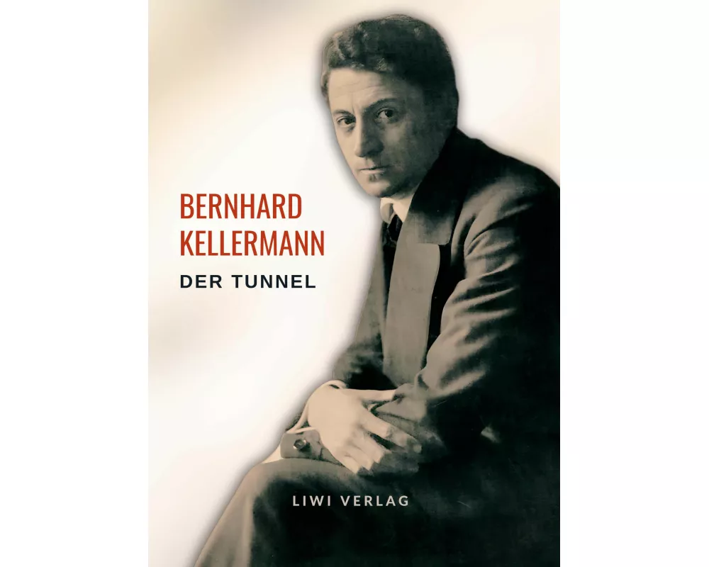 Bernhard Kellermann: Der Tunnel. Vollständige Neuausgabe