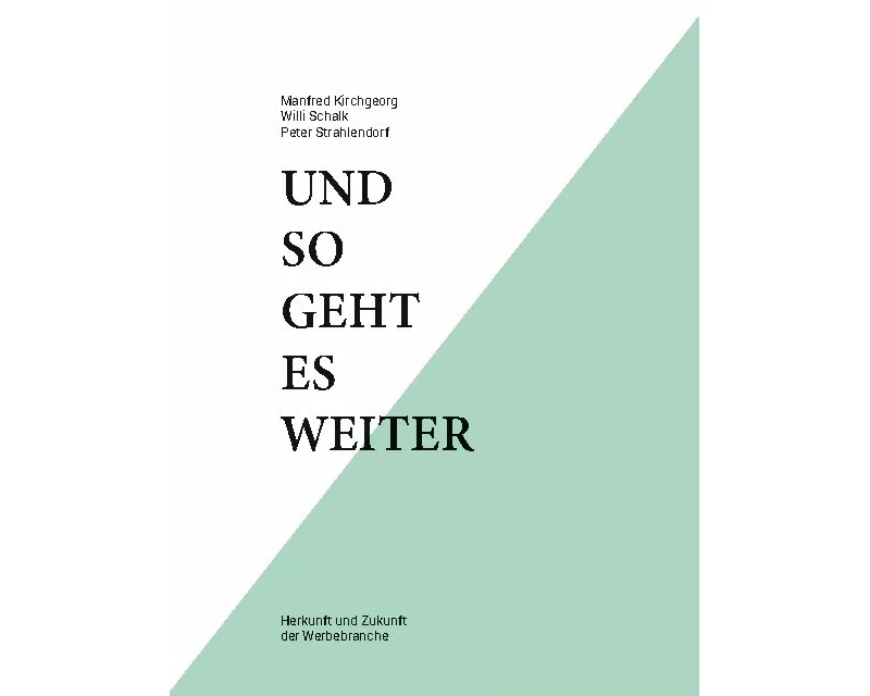 Und so geht es weiter: Herkunft und Zukunft der Werbebranche