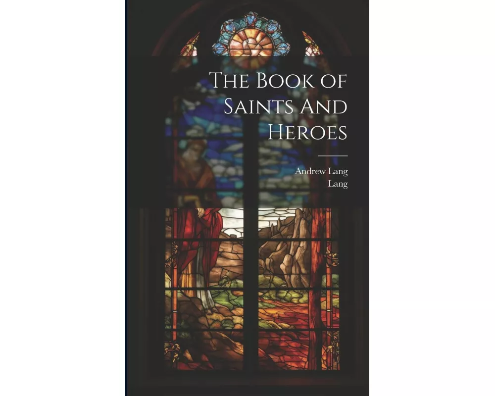 The Book of Saints And Heroes