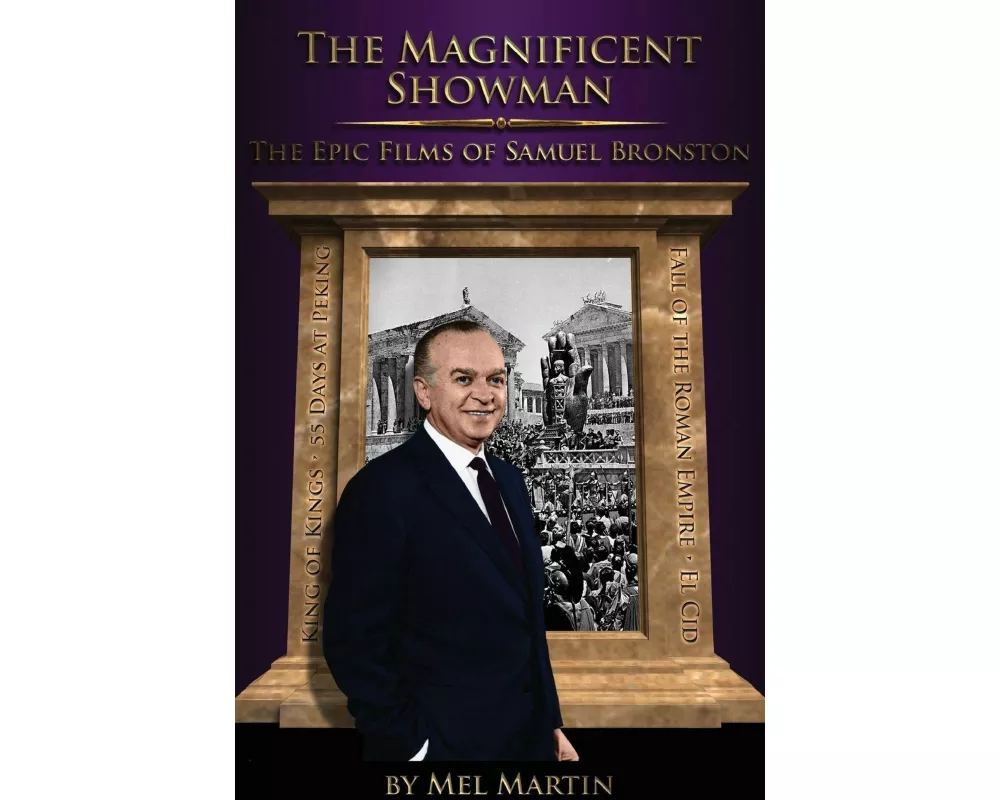 The Magnificent Showman the Epic Films of Samuel Bronston (hardback)