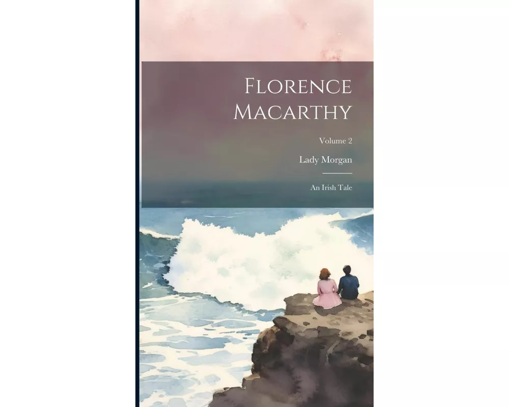 Florence Macarthy: An Irish Tale; Volume 2