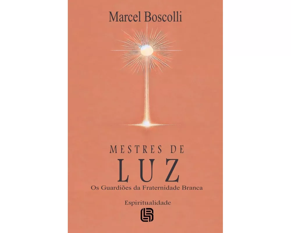 Mestres de Luz - Os Guardiões da Fraternidade Branca
