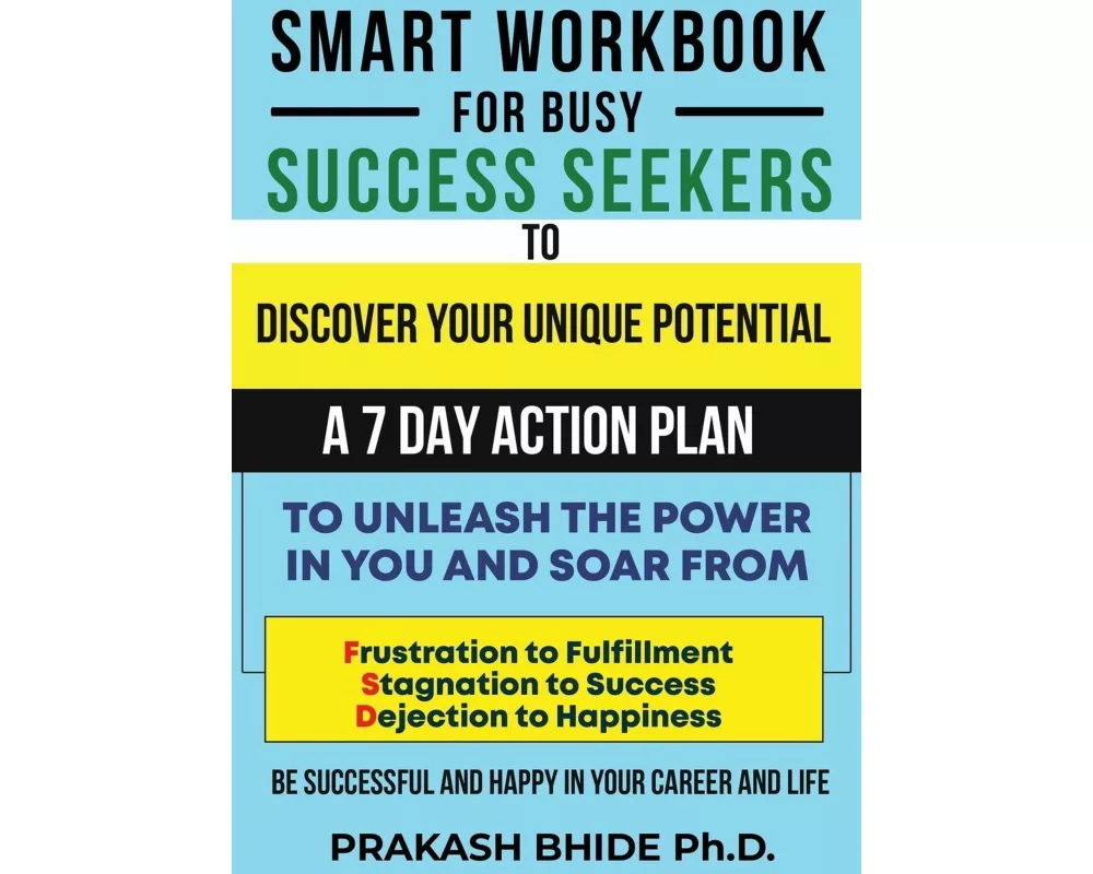 Smart Workbook For Busy Success Seekers To Discover Your Unique Potential- 7 Day Action Plan