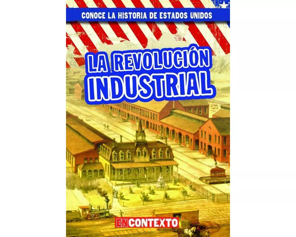 La Revolución Industrial (the Industrial Revolution)