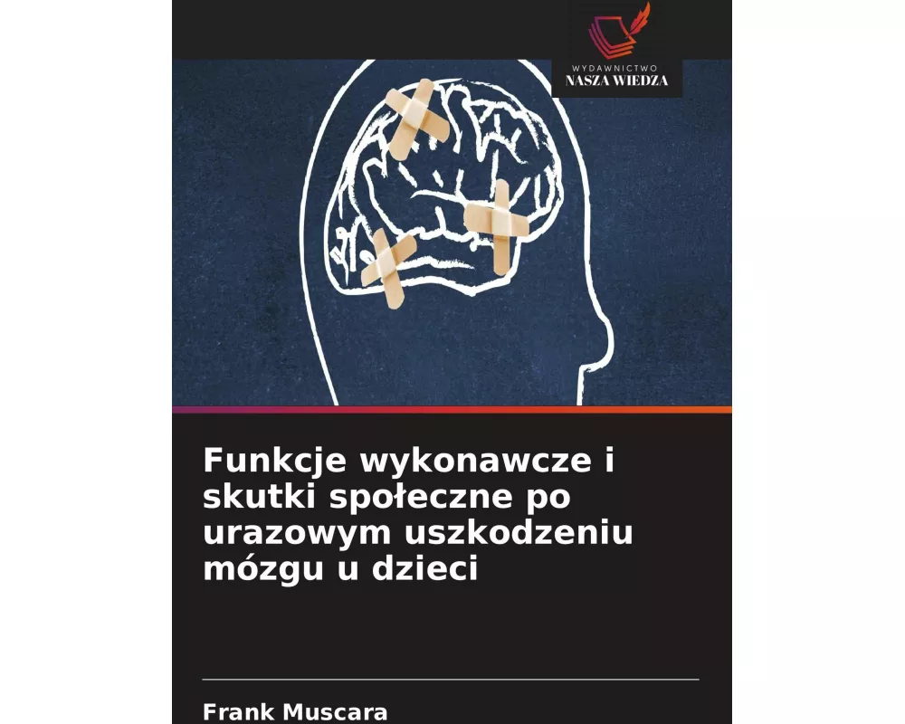 Funkcje wykonawcze i skutki spo¿eczne po urazowym uszkodzeniu mózgu u dzieci