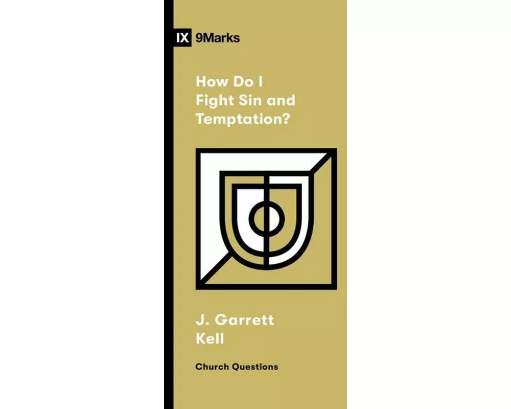 How Do I Fight Sin and Temptation?