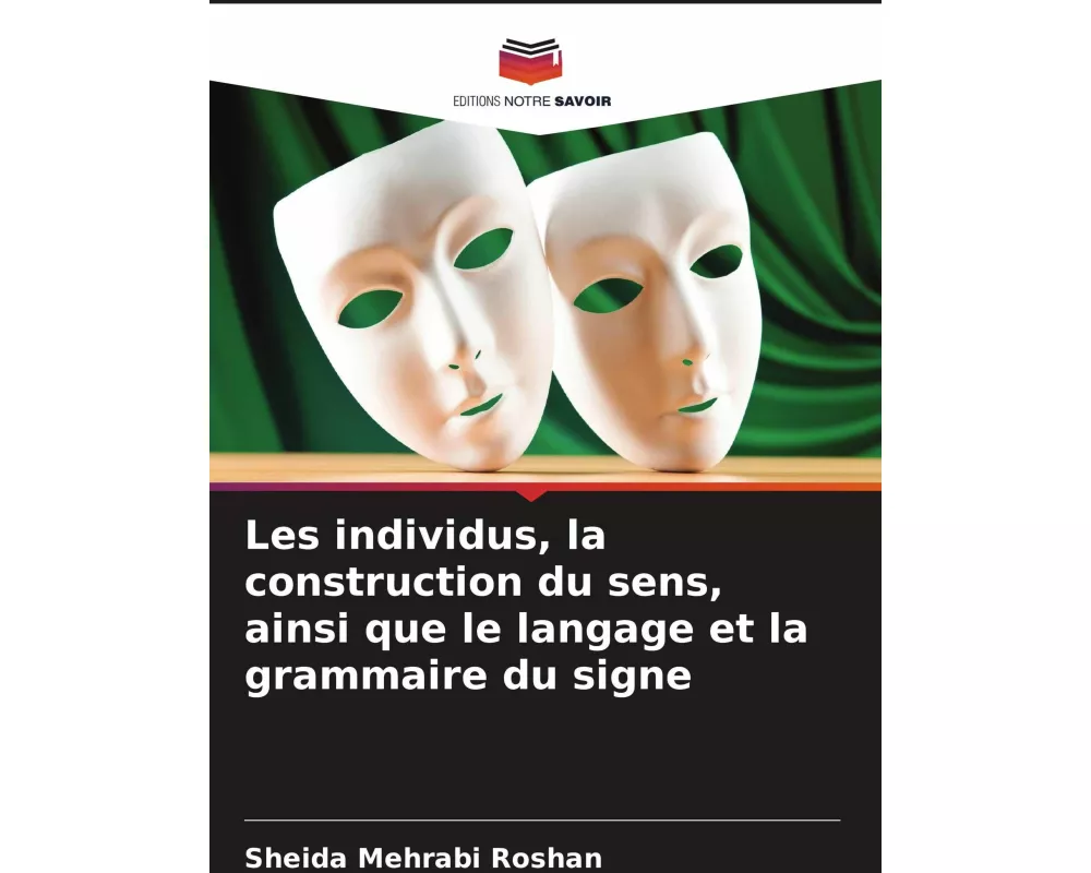 Les individus, la construction du sens, ainsi que le langage et la grammaire du signe