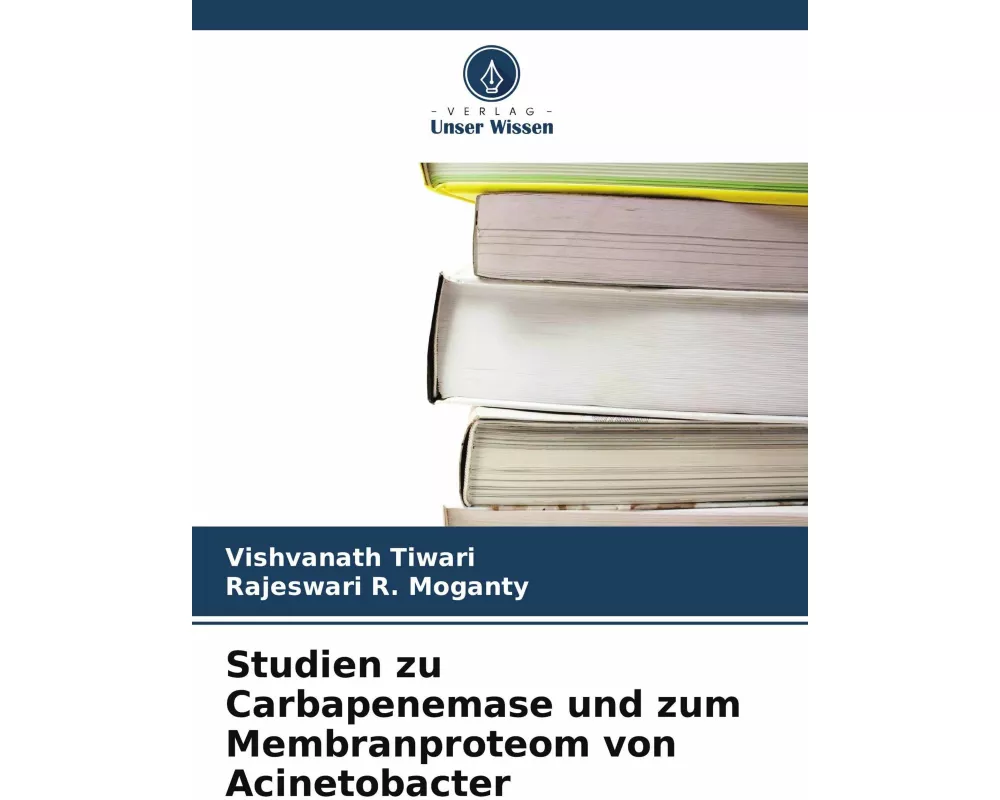Studien zu Carbapenemase und zum Membranproteom von Acinetobacter