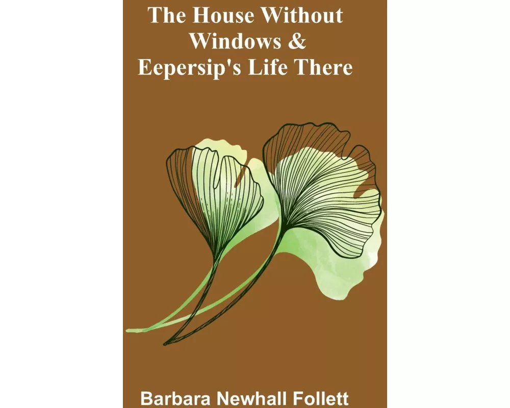 The house without windows & Eepersip's life there