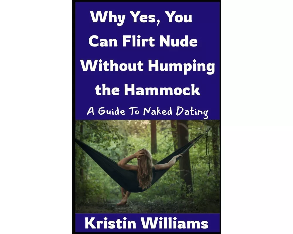 Why Yes, You Can Flirt Naked Without Humping the Hammock