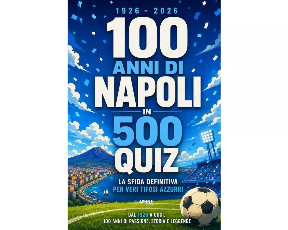 100 anni di Napoli in 500 quiz
