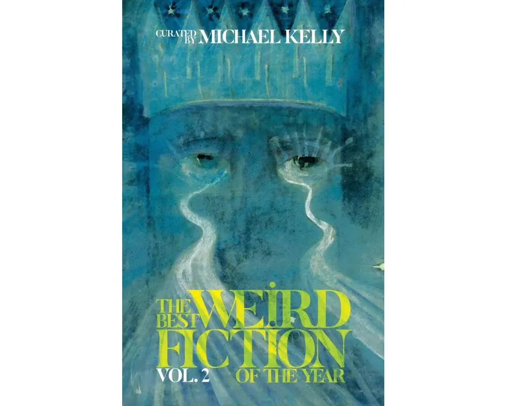The Best Weird Fiction of the Year, Vol. 2