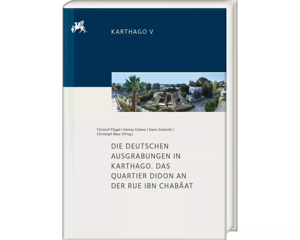 Die deutschen Ausgrabungen in Karthago. Das Quartier Didon an der Rue Ibn Chabâat