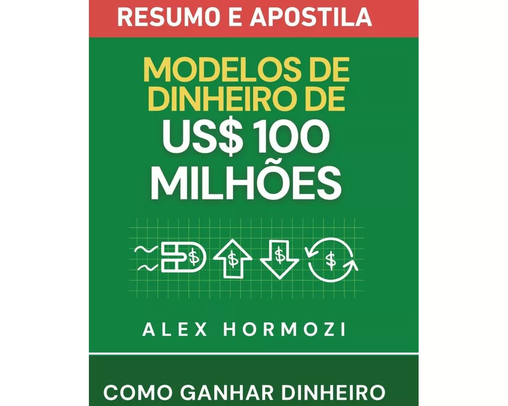 Modelos de Dinheiro de US$100 Milhões - Resumo e apostila