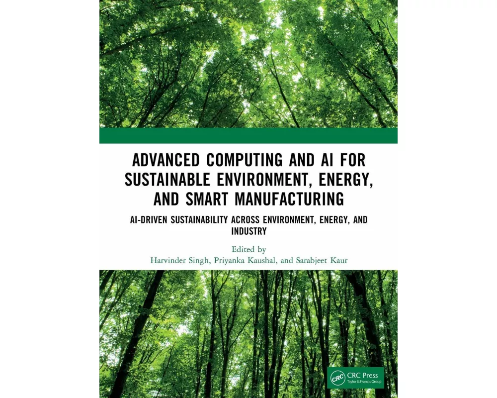 Advanced Computing and AI for Sustainable Environment, Energy, and Smart Manufacturing