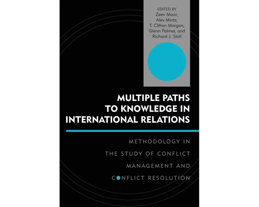 Multiple Paths to Knowledge in International Relations