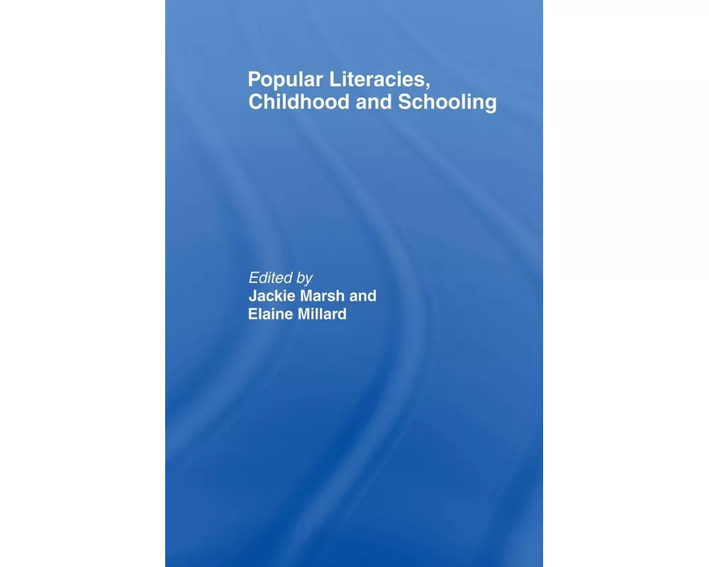 Popular Literacies, Childhood and Schooling