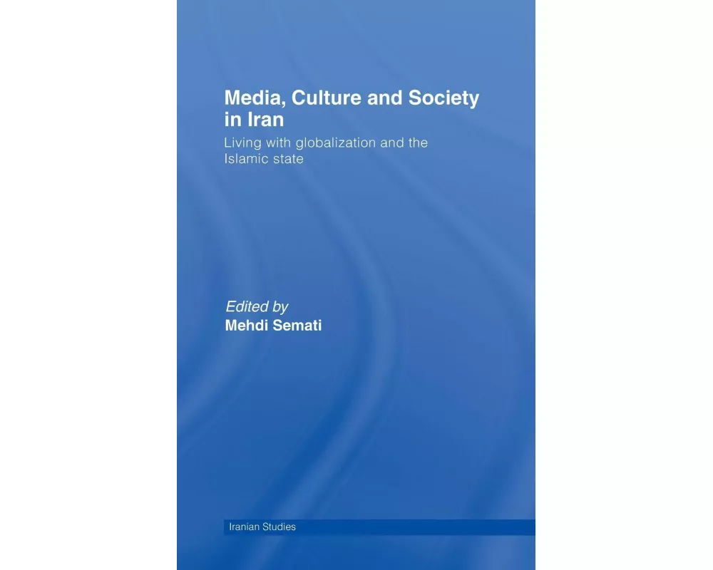 Media, Culture and Society in Iran