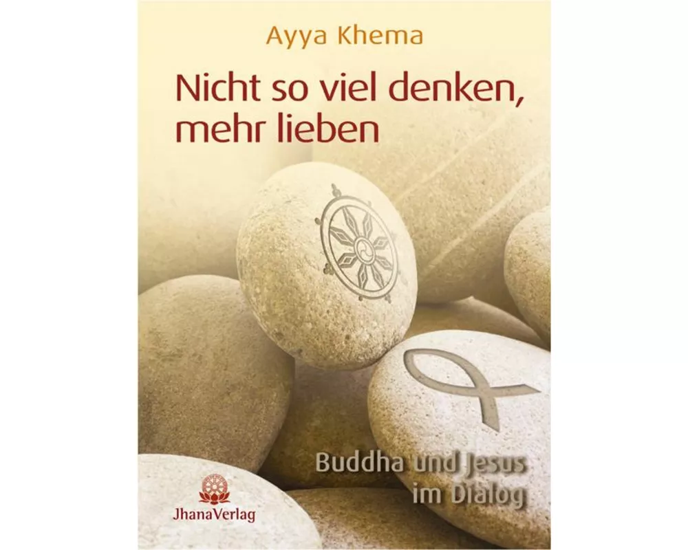Nicht so viel denken, mehr lieben